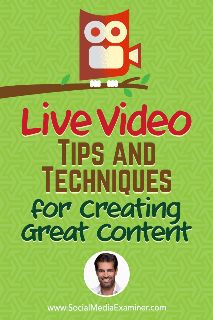 Video dal vivo: suggerimenti e tecniche per la creazione di ottimi contenuti: Social Media Examiner