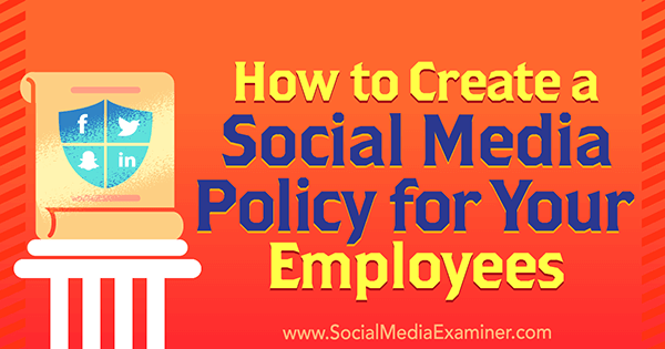 Come creare una politica sui social media per i tuoi dipendenti di Larry Alton su Social Media Examiner.