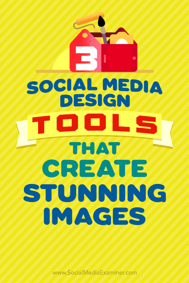 3 strumenti di progettazione di social media che creano immagini sbalorditive di Peter Gartland su Social Media Examiner.