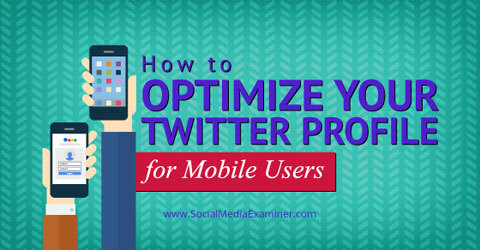 ottimizza il tuo profilo Twitter per dispositivi mobili