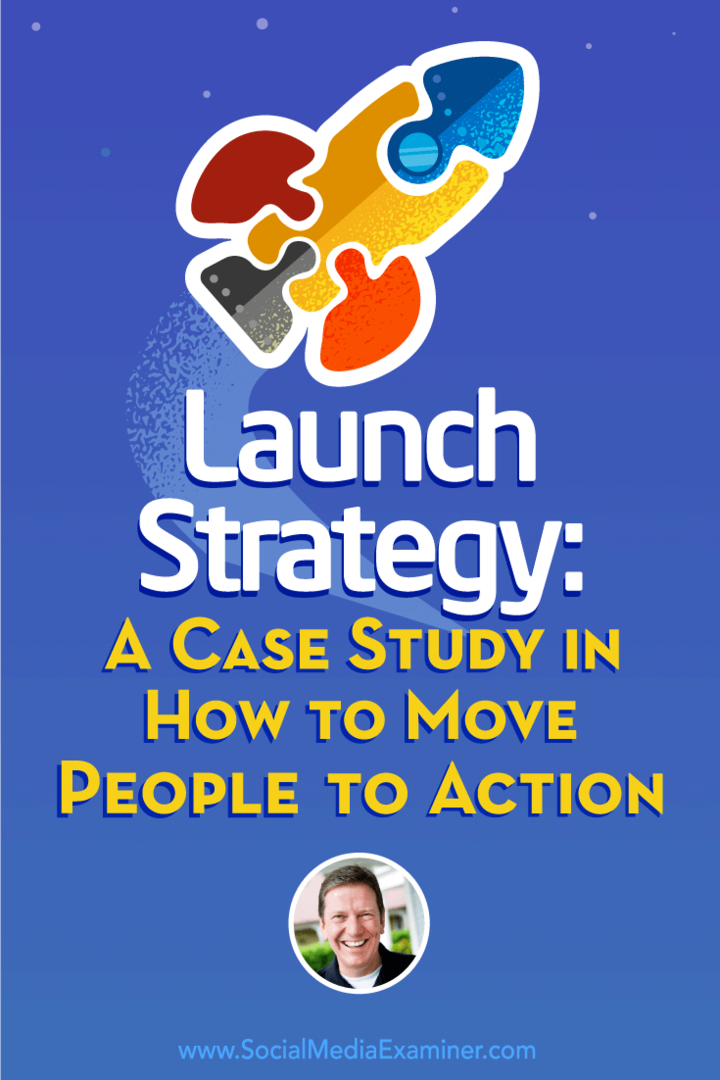 Strategia di lancio: un caso di studio su come spingere le persone all'azione: Social Media Examiner