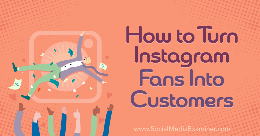 Come trasformare i fan di Instagram in clienti-Social Media Examiner