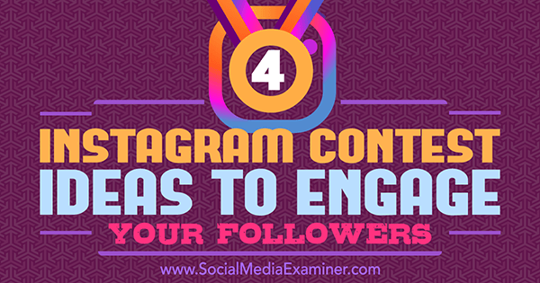 4 idee per concorsi su Instagram per coinvolgere i tuoi follower di Michael Georgiou su Social Media Examiner.