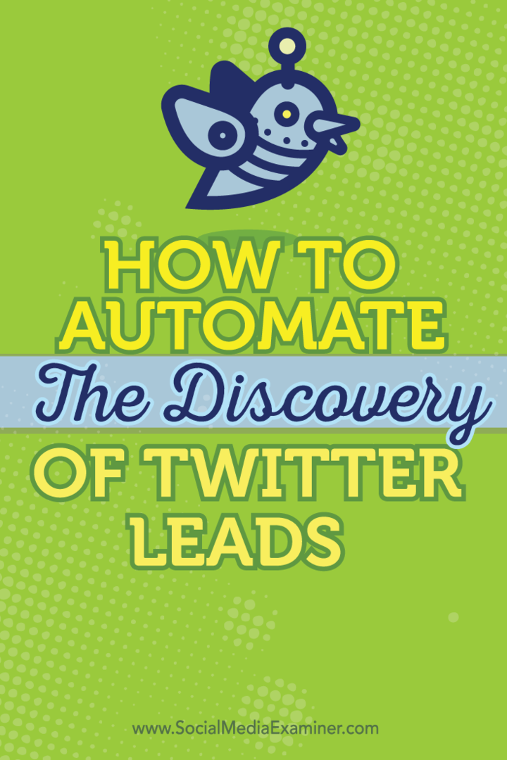 Come automatizzare la scoperta dei lead di Twitter: Social Media Examiner