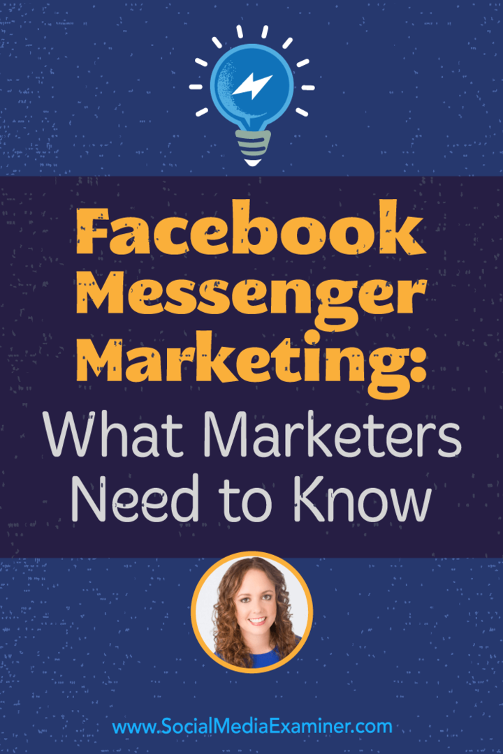 Marketing di Facebook Messenger: cosa devono sapere i professionisti del marketing con approfondimenti di Molly Pittman sul podcast del social media marketing.