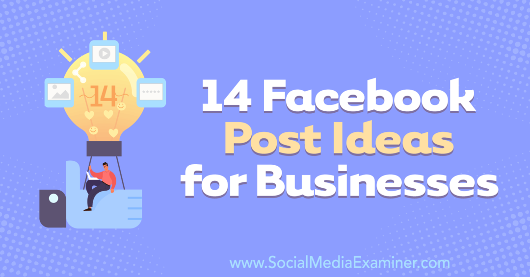 14 Idee per post su Facebook per le aziende di Anna Sonnenberg di su Social Media Examiner.