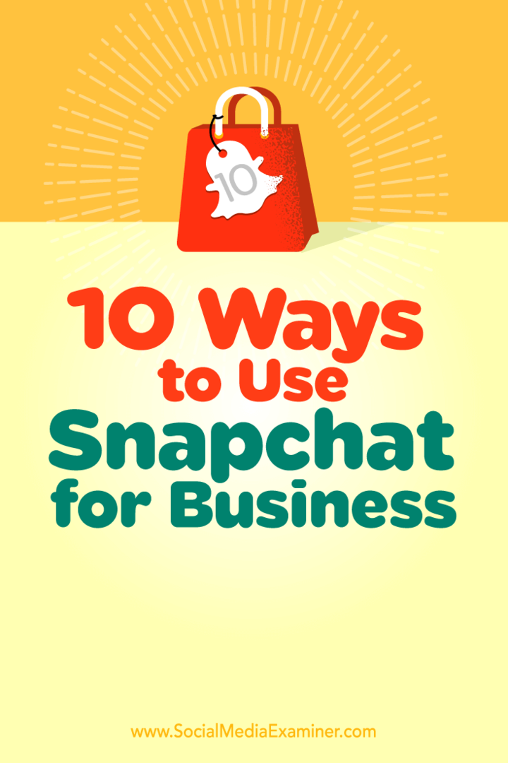 10 modi per utilizzare Snapchat for Business: Social Media Examiner