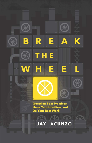 Break The Wheel di Jay Acunzo