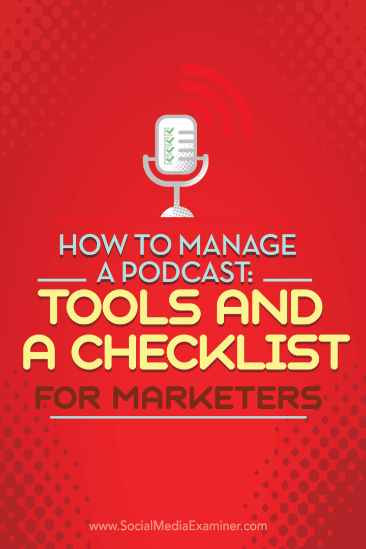Come gestire un podcast: strumenti e una lista di controllo per i professionisti del marketing: Social Media Examiner
