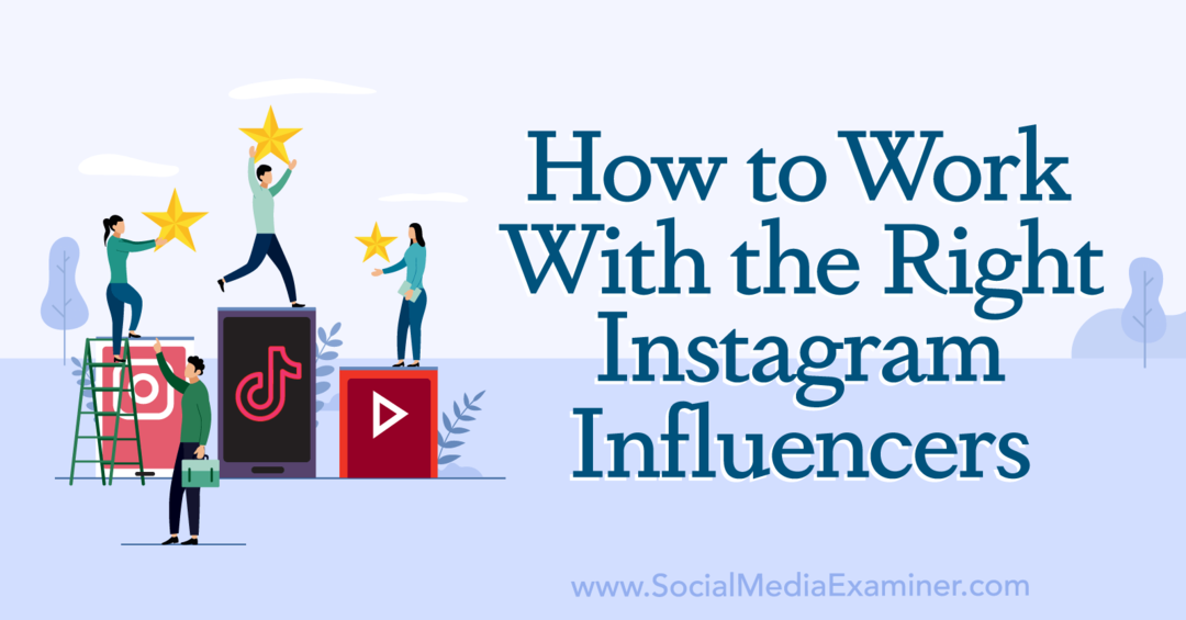 Come lavorare con i giusti influencer di Instagram: Social Media Examiner