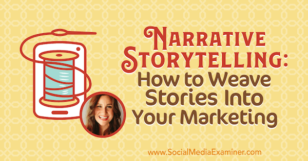 Storytelling narrativo: come intrecciare storie nel tuo marketing con approfondimenti di Melissa Cassera sul podcast del social media marketing.