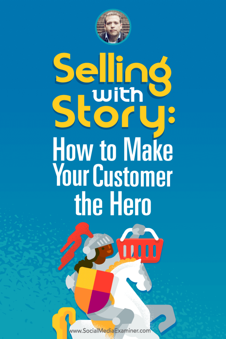 Donald Miller parla con Michael Stelzner della vendita con la storia e di come rendere il tuo cliente l'eroe.