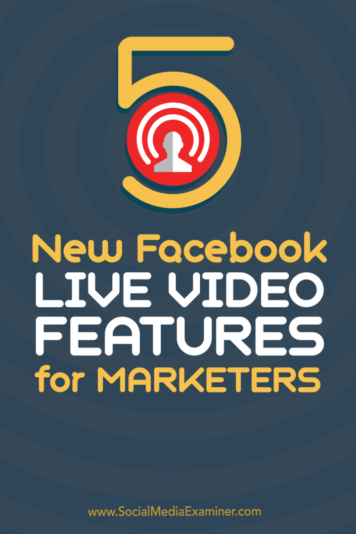 5 nuove funzionalità video live di Facebook per i professionisti del marketing: Social Media Examiner