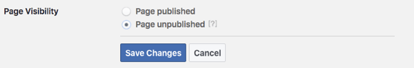 Annulla la pubblicazione della tua pagina Facebook mentre lavori per prepararla per il lancio.