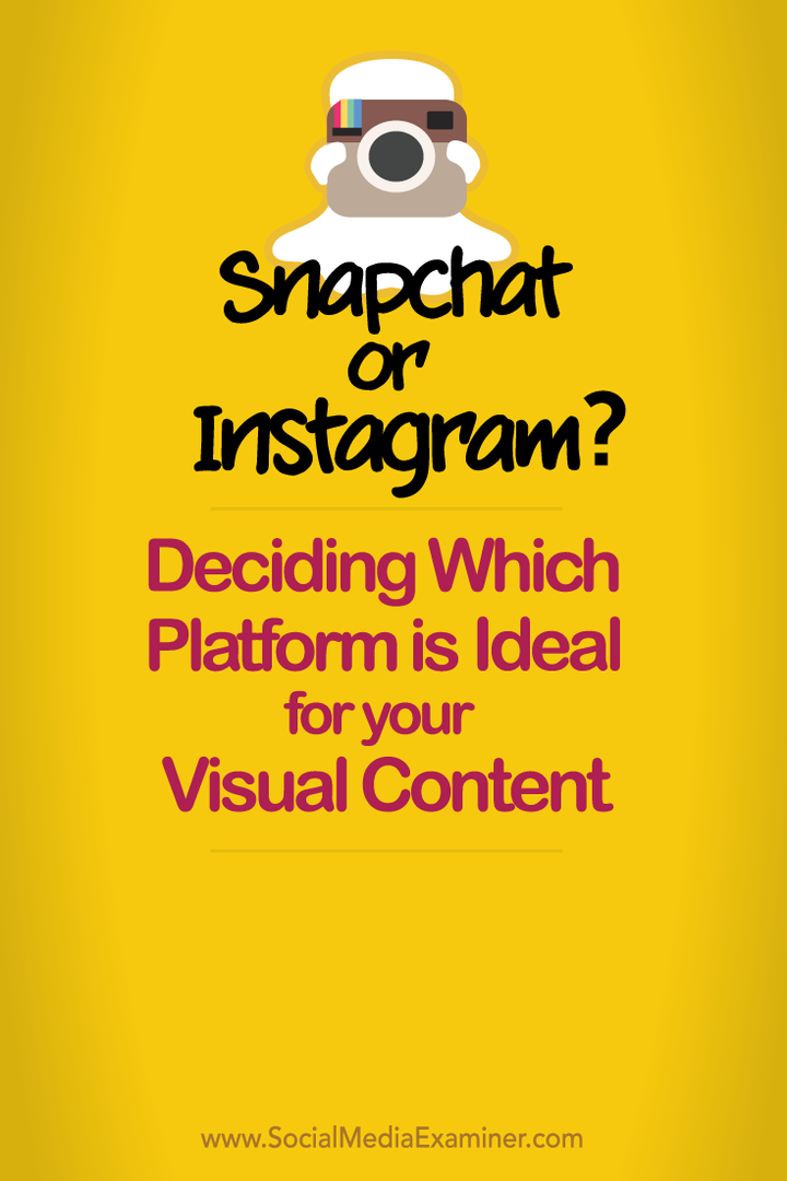 Snapchat o Instagram? Decidere quale piattaforma è ideale per i tuoi contenuti visivi: Social Media Examiner