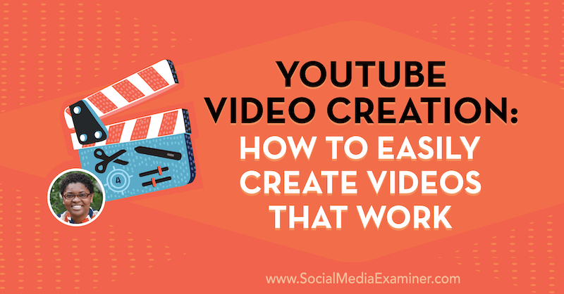 Creazione di video su YouTube: come creare facilmente video che funzionano con approfondimenti di Diana Gladney sul podcast del social media marketing.
