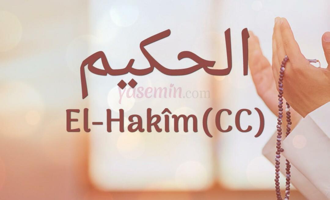 Cosa significa Al-Hakim (cc) da Esma-ul Husna? Quali sono le virtù di al-Hakim?