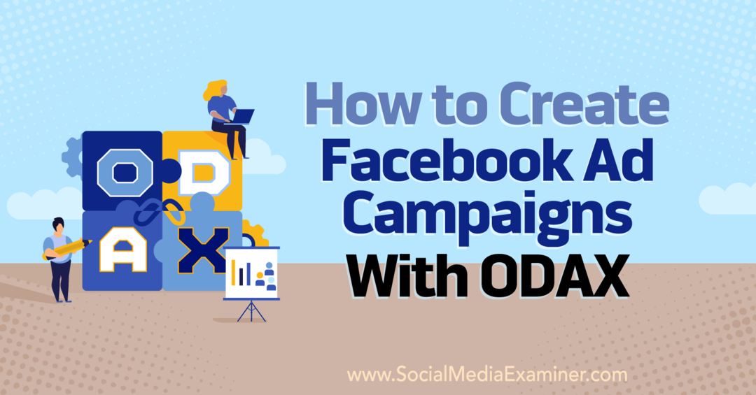 Come creare campagne pubblicitarie su Facebook con ODAX di Anna Sonnenberg su Social Media Examiner.