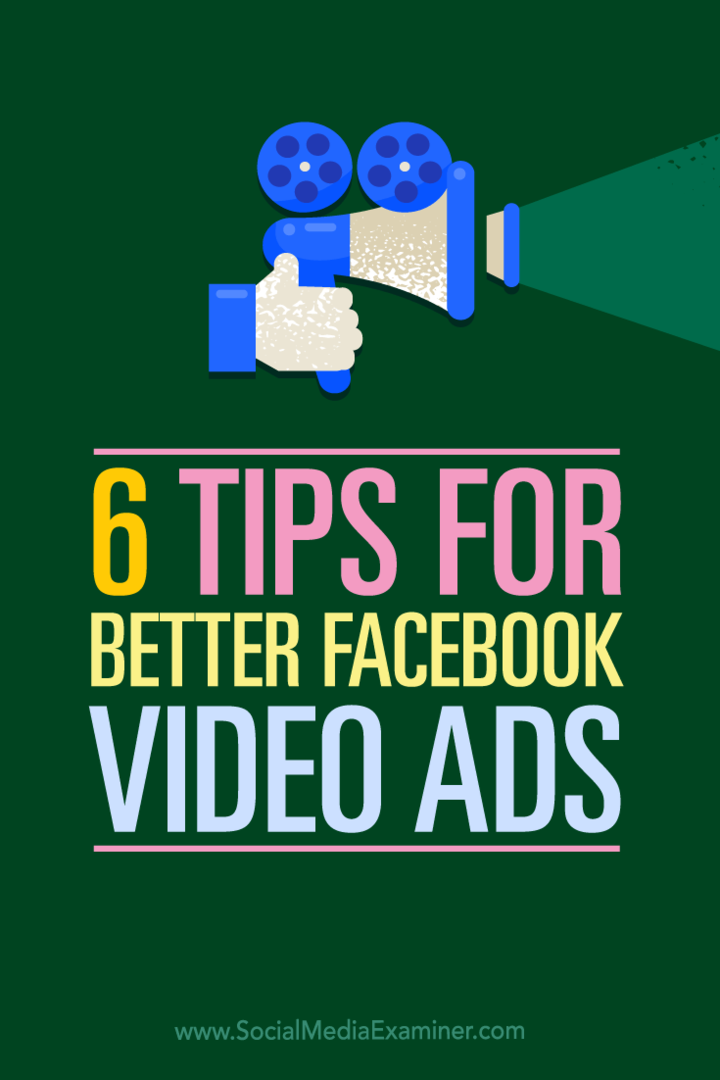 6 suggerimenti per annunci video di Facebook migliori: Social Media Examiner