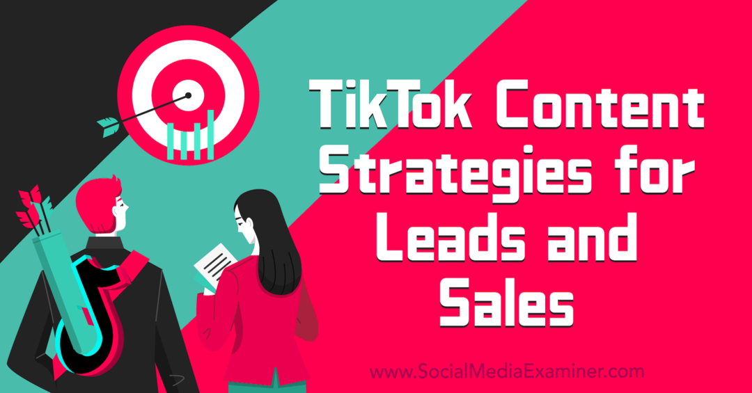 Strategie di contenuto TikTok per lead e Sales-Social Media Examiner