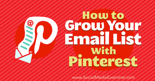 Come far crescere la tua lista e-mail con Pinterest di Emily Syring su Social Media Examiner.