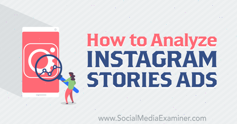 Come analizzare gli annunci di storie di Instagram di Susan Wenograd su Social Media Examiner.