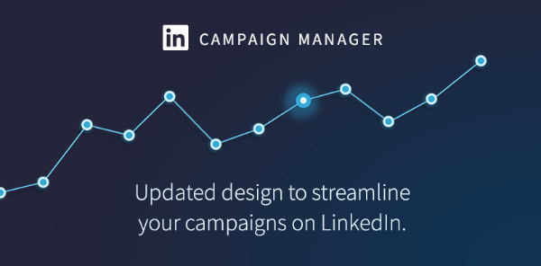 LinkedIn ha implementato un aspetto rinnovato per LinkedIn Campaign Manager.