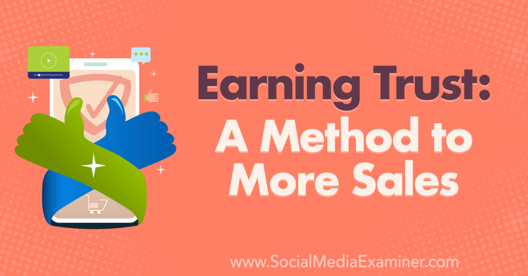 Guadagnare la fiducia: un metodo per più vendite-Social Media Examiner