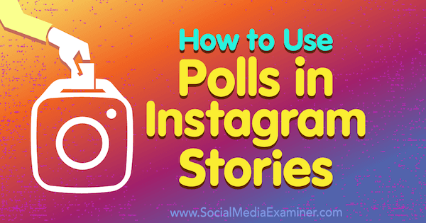 Come utilizzare i sondaggi nelle storie di Instagram di Jenn Herman su Social Media Examiner.