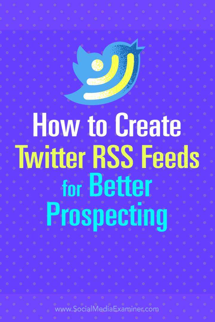 Suggerimenti su come creare feed RSS di Twitter per una migliore ricerca di potenziali clienti.
