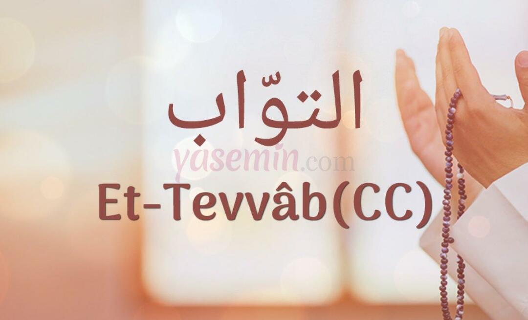 Cosa significa Et-Tavvab (c.c) da Esma-ul Husna? Quali sono le virtù di Et-Tawwab (c.c)?