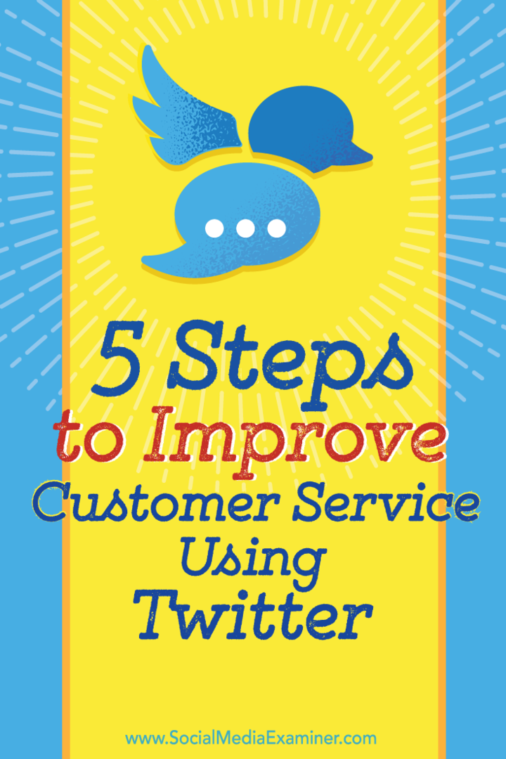 5 passaggi per migliorare il servizio clienti utilizzando Twitter: Social Media Examiner
